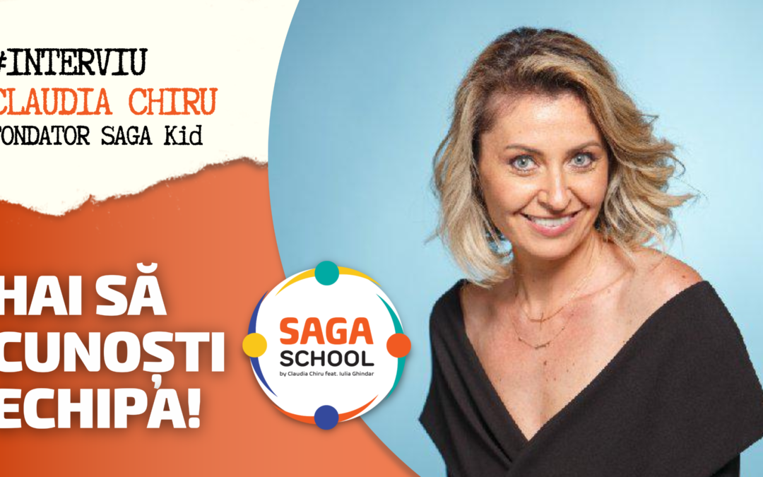 Interviu: “Hai să cunoști echipa SAGA School!” – Claudia Chiru, Fondator “SAGA Kid”
